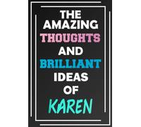 The Amazing Thoughts and Brilliant Ideas of Karen: Unleash Your Imagination - Blank Lined Notebook