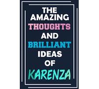 The Amazing Thoughts and Brilliant Ideas of Karenza: Unleash Your Imagination - Blank Lined Notebook