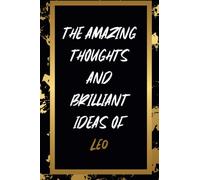 The Amazing Thoughts And Brilliant Ideas Of Leo: Personalized Name Journal for Leo notebook | Gift For Boys, Men and Boyfriend | Best Gift idea for Leo | Lined Notebook 6x9 Inches ,120 Pages