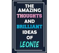 The Amazing Thoughts and Brilliant Ideas of Leonie: Unleash Your Imagination - Blank Lined Notebook