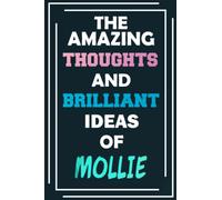 The Amazing Thoughts and Brilliant Ideas of Mollie: Unleash Your Imagination - Blank Lined Notebook