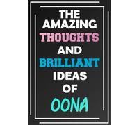 The Amazing Thoughts and Brilliant Ideas of Oona: Unleash Your Imagination - Blank Lined Notebook