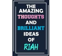 The Amazing Thoughts and Brilliant Ideas of Riah: Unleash Your Imagination - Blank Lined Notebook