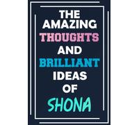 The Amazing Thoughts and Brilliant Ideas of Shona: Unleash Your Imagination - Blank Lined Notebook