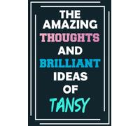 The Amazing Thoughts and Brilliant Ideas of Tansy: Unleash Your Imagination - Blank Lined Notebook