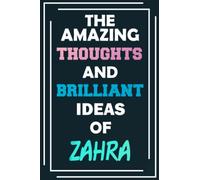 The Amazing Thoughts and Brilliant Ideas of Zahra: Unleash Your Imagination - Blank Lined Notebook