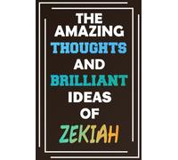 The Amazing Thoughts and Brilliant Ideas of Zekiah: Unleash Your Imagination - Blank Lined Notebook