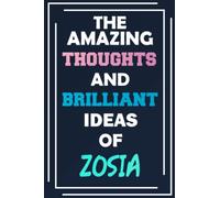 The Amazing Thoughts and Brilliant Ideas of Zosia: Unleash Your Imagination - Blank Lined Notebook