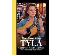 THE AMAZING TYLA: "The Story of Passion and Music-The Star Who Shines Bright