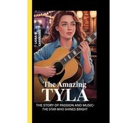 THE AMAZING TYLA: "The Story of Passion and Music-The Star Who Shines Bright