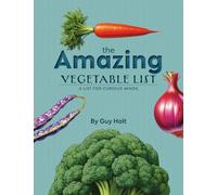 The Amazing Vegetable List: A list for Curious Minds (The Amazing List Series)