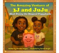 The Amazing Ventures of 3J and Juju: Meet Penny the Magical Piggybank