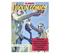 The Amazing Violin Comics: Tips for practicing and mental images for learning stringed instruments