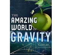 The Amazing World of Gravity