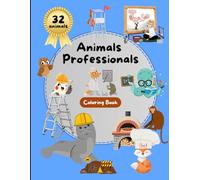 The Amazing World of Professional Animals - Coloring Book: 32 figures (The Extraordinary World of Animals)