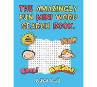 The Amazingly Fun Mini Word Search Book: Mini Word Search Book - Ideal for Home School or Travelling - Ages 8-10 - Activity Books For Kids.