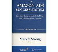 THE AMAZON ADS SUCCESS SYSTEM: How Small Businesses and Individual Sellers Build Profitable Amazon Advertising: 1