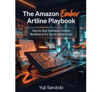 The Amazon Ember Artline Playbook: Step-by-Step Techniques, Creative Workflows & Pro Tips for Digital Artists