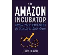 The Amazon Incubator : Grow Your Business or Hatch a New One