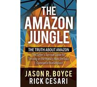The Amazon Jungle: The Truth About Amazon, The Seller's Survival Guide for Thriving on the World's Most Perilous E-Commerce Marketplace