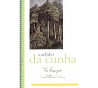 The Amazon: Land without History (Library of Latin America)