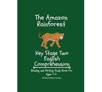 The Amazon Rainforest: Key Stage Two English Comprehension: by Renny Tutoring (Key Stage Two English Comprehension: Renny Tutoring)