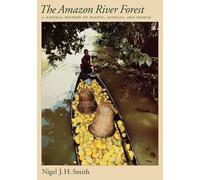 The Amazon Rain Forest: A Natural History of Plants, Animals and People