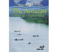 The Amazon: River in a Rain Forest (Rivers Around the World)