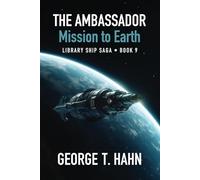 The Ambassador: Mission to Earth: 9 (Library Ship Saga)