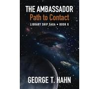 The Ambassador: Path to Contact: 8 (Library Ship Saga)