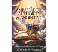 The Ambassador's Authority & Anointing: Representing The King to Re-present His Kingdom