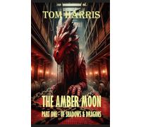The Amber Moon Part One: Of Shadows & Dragons (North Legacy)