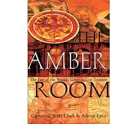 The Amber Room: The Fate of the World's Greatest Lost Treasure