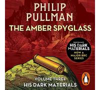 The Amber Spyglass: His Dark Materials 3: (Unabridged edition)