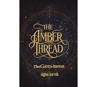 The Amber Thread: The Gates of Ishtar (The Amber Thread Series)