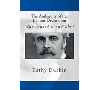 The Ambiguity of the Balfour Declaration: Who caused it and why?