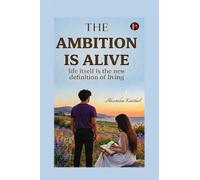 The Ambition Is Alive: Life itself is the new definition of living