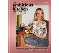 The Ambitious Kitchen Cookbook, Monique Volz, Har