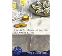 The Ambivalence of Scarcity and Other Essays (Studies in Violence, Mimesis & Culture)