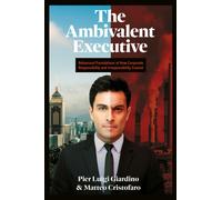 The Ambivalent Executive : Behavioral Foundations of How Corporate Responsibility and Irresponsibility Coexist