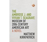 The Ambrose J. and Vivian T. Seagrave Museum of 20th-Century American Art