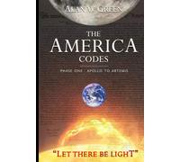 THE AMERICA CODES: Phase One : Apollo to Artemis - "Let There Be Light"