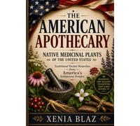 The American Apothecary: Native Medicinal Plants of the United States