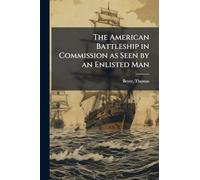 The American Battleship in Commission as Seen by an Enlisted Man