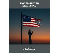 The American Betrayal: A Stolen Soul