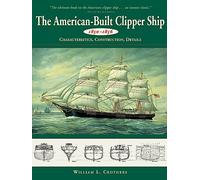 The American-built Clipper Ship, 1850-56: Characteristics, Construction and Details