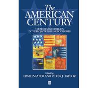The American Century: Consensus and Coercion in the Projection of American Power
