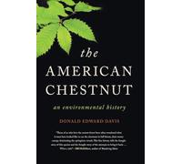 The American Chestnut: An Environmental History (Wormsloe Foundation Nature Books)