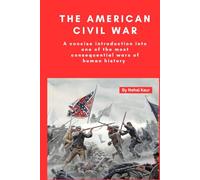 The American Civil War: A concise introduction into one of the most consequential wars of human history