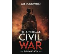The American Civil War: Then and Now